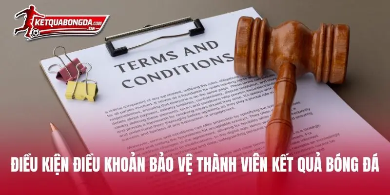 Điều kiện điều khoản bảo vệ thành viên Kết Quả Bóng Đá