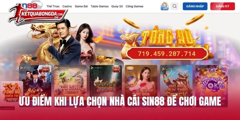 Ưu điểm khi lựa chọn nhà cái SIN88 để chơi game
